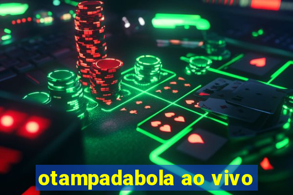 otampadabola ao vivo